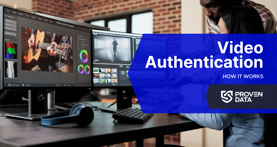 How To Authenticate Video Evidence And Ensure Admissibility